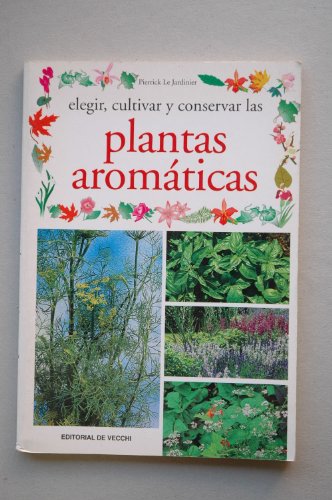 Beispielbild fr Elegir, Cultivar y Conservar las Plantas Aromticas zum Verkauf von Hamelyn