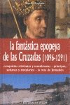 Beispielbild fr LA FANTSTICA EPOPEYA DE LAS CRUZADAS (1096-1291) zum Verkauf von Librera Circus
