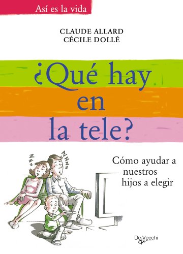 ¿QUÉ HAY EN LA TELE ?. CÓMO AYUDAR A NUESTROS HIJOS A ELEGIR