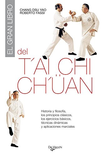 EL GRAN LIBRO DEL TAI CHI CHUAN. HISTORIA Y FILOSOFIA, LOS PRINCIPIOS CLASICOS, LOS EJERCICIOS BASICOS, TECNICAS DINAMICAS Y APLICACIONES MARCIALES. - DSU YAO, Chang.