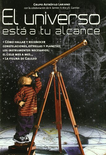 El universo esta a tu alcance. Como hallar y reconocer constelaciones, estrellas y planetas (Spanish Edition) - Grupo Astrofilo Lariano