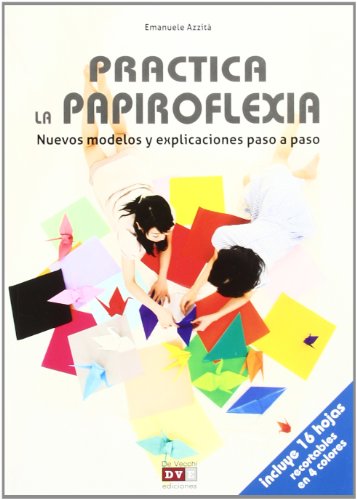 Stock image for PRACTICA LA PAPIROFLEXIA . NUEVOS MODELOS Y EXPLICACIONES PASO A PASO for sale by Serendipity