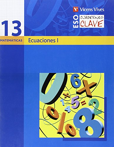 Imagen de archivo de CUADERNO CLAVE C-13 ECUACIONES I. MATEMATICAS. SEGUNDO CURSO a la venta por Zilis Select Books