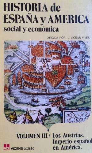 Imagen de archivo de Histroia de Espaa y Amrica: social y econmica. Volumen III: Los Austrias. Imperio espaol en Amrica. a la venta por HISPANO ALEMANA Libros, lengua y cultura