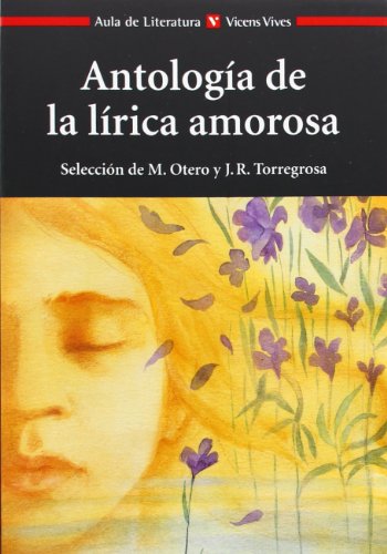 Stock image for Antologia De La Lirica Amorosa N/e [Paperback] Otero Toral, Manuel / Torregrosa Torregrosa, Juan Ramon / Boldu Paris, Joan for sale by LIVREAUTRESORSAS