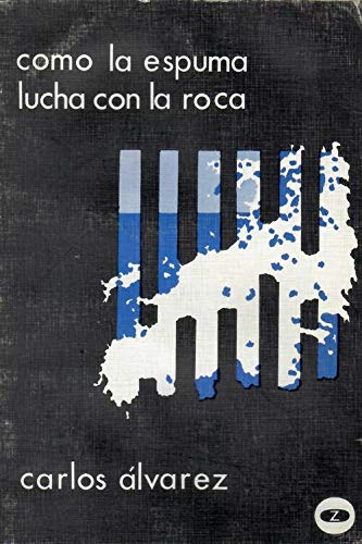 Beispielbild fr Como la Espuma Lucha con la Roca: Pginas para Una Autobiografa Potica zum Verkauf von Hamelyn