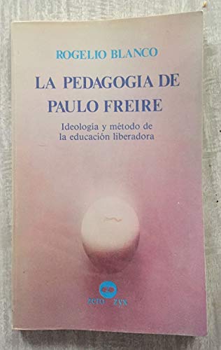 Imagen de archivo de La Pedagogia de Paulo Freire. Ideologia y Metodo de la Educacion Liberadora a la venta por Librera 7 Colores