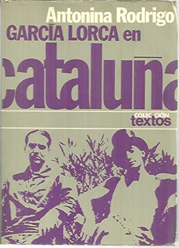 GarciÌa Lorca en CatalunÌƒa (ColeccioÌn Textos ; 7) (Spanish Edition) (9788432002649) by Rodrigo, Antonina