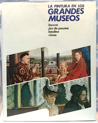 Imagen de archivo de LA PINTURA EN LOS GRANDES MUSEOS (tomo 2) Museo del Louvre. Museo del Jeu Paume. Museo de Basilea. Museo de Viena a la venta por Librera Races