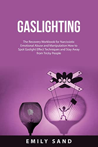 Imagen de archivo de GASLIGHTING: The Recovery Workbook for Narcissistic Emotional Abuse and Manipulation How to Spot Gaslight Effect Techniques and Stay Away from Tricky People a la venta por Ria Christie Collections