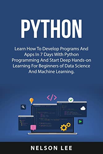 Beispielbild fr Python: Learn How To Develop Programs And Apps In 7 Days With Python Programming And Start Deep Hands-on Learning For Beginner zum Verkauf von Buchpark