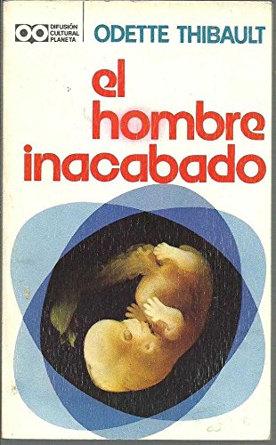 Imagen de archivo de El hombre inacabado. Biologa y promocin humana. Traduccin de Juan Merino. a la venta por Librera y Editorial Renacimiento, S.A.