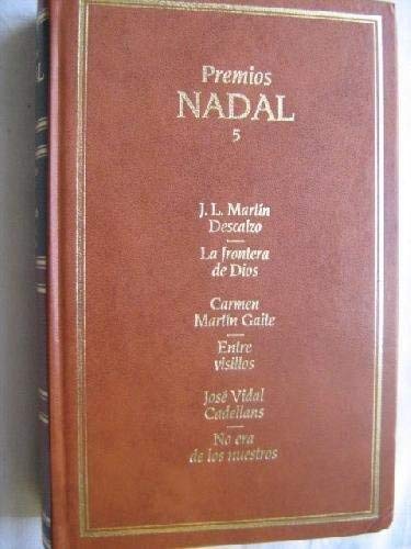 Stock image for Premios nadal.t.5.la frontera de dios;entre visillos;no era de. Martn Descalzo, Jos Luis; Martn Gaite, Carmen; Vidal Cadellans, Jos for sale by VANLIBER