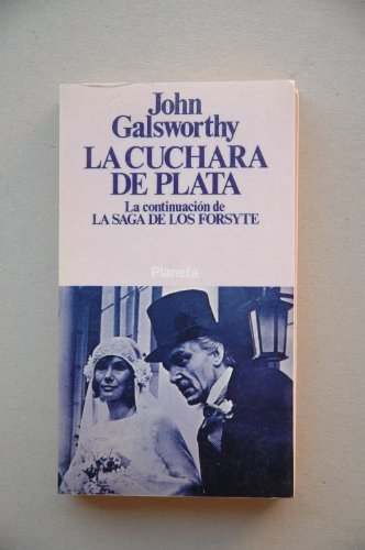 Imagen de archivo de Galsworthy, John - La Cuchara De Plata : Precedida Por El Interludio Un Galanteo Silencioso / John G a la venta por RecicLibros