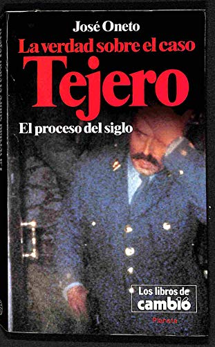 Imagen de archivo de La verdad sobre el caso Tejero: El proceso del siglo (Coleccin Documento) Jose Oneto a la venta por VANLIBER