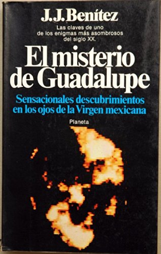 Imagen de archivo de EL MISTERIO DE GUADALUPE SENSACIONALES DESCUBRIMIENTOS EN LOS OJOS DE LA VIRGEN MEXICANA a la venta por LIBRERA COCHERAS-COLISEO
