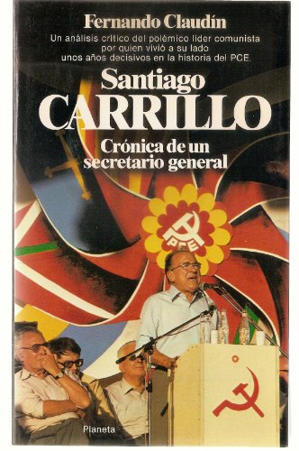 Santiago Carrillo. Crónica de un secretario General