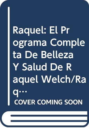 9788432043697: Raquel: El Programa Completa De Belleza Y Salud De Raquel Welch/Raquel : The Raquel Welch Total Beauty and Fitness Program