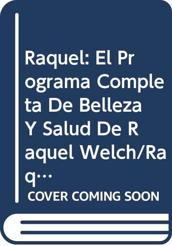 Stock image for Raquel: El Programa Completa De Belleza Y Salud De Raquel Welch/Raquel : The Raquel Welch Total Beauty and Fitness Program (Spanish Edition) for sale by Iridium_Books