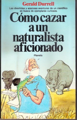Stock image for Como Cazar a UN Naturalista Aficionado/How to Shoot an Amateur Naturalist (Spanish Edition) for sale by GF Books, Inc.