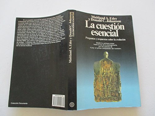 La Cuestion Esencial: Preguntas y Respuestas sobre la Evolucion (Coleccion Documento, Documento/275) (9788432044595) by Maitland A. Edey; Donald C. Johanson