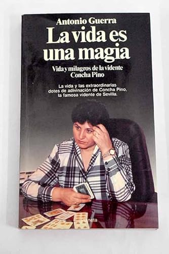 La vida es una magia: Vida y milagros de la vidente Concha Pino (Documento) (Spanish Edition) (9788432044625) by Guerra, Antonio