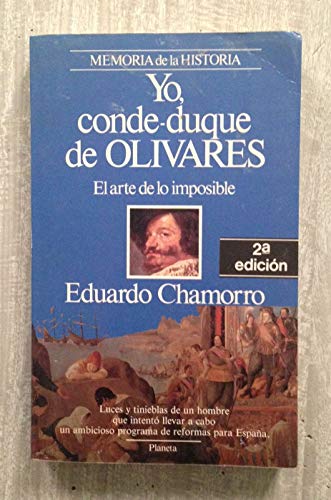 9788432045097: Yo, conde-duque de Olivares: El arte de lo imposible (Personajes) (Spanish Edition)