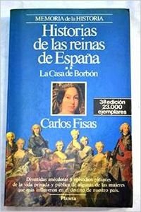 Imagen de archivo de Historias de las reinas de Espa�a/**La Casa de Borb�n (Spanish Edition) a la venta por Project HOME Books