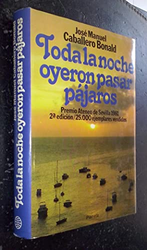 Imagen de archivo de Toda La Noche Oyeron Pasar Pajaros Caballero Bonald a la venta por VANLIBER