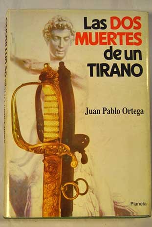 Las dos muertes de un tirano: Novela (ColeccioÌn Autores espanÌƒoles e hispanoamericanos) (Spanish Edition) (9788432055553) by Ortega, Juan Pablo