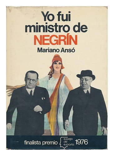 Imagen de archivo de Yo Fui Ministro De Negrin : Memorias Ineludibles / Mariano Anso a la venta por medimops