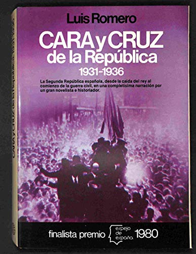 Cara y Cruz de la República. 1931-1936. (Finalista Premio Espejo de España 1980)