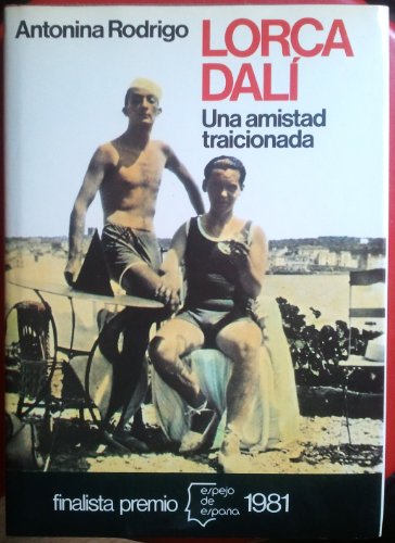 Lorca, DaliÌ: Una amistad traicionada (Serie BiografiÌas y memorias) (Spanish Edition) (9788432056697) by Rodrigo Antonina