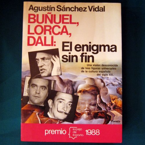 9788432058677: Buñuel, Lorca, Dalí: El enigma sin fin (Serie Biografías y memorias) (Spanish Edition)