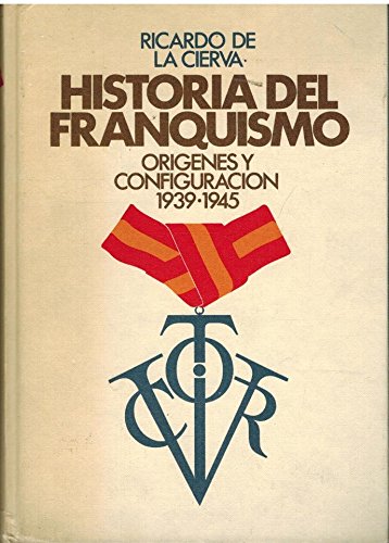 9788432062636: HISTORIA DEL FRANQUISMO, ORIGENES Y CONFIGURACIN (1939-1945)