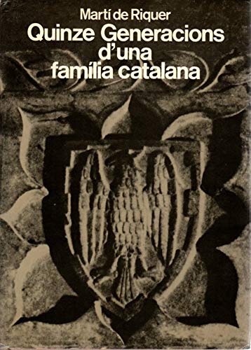 Quinze generacions d'una famiÌlia catalana (Spanish Edition) (9788432062889) by Riquer, MartiÌn De