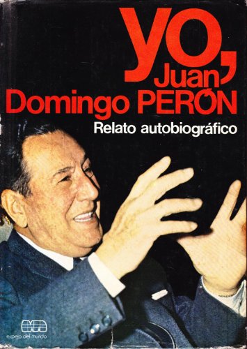 Yo, Juan Domingo PeroÌn: Relato autobiograÌfico (Espejo del mundo ; 2) (Spanish Edition) (9788432066023) by Luca De Tena, Torcuato