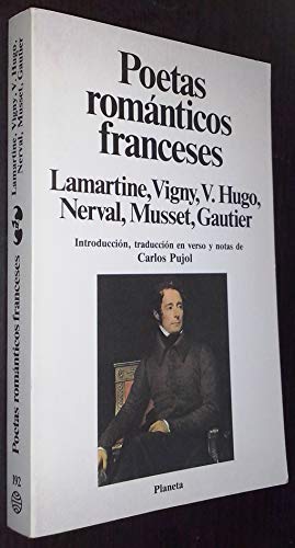 POETAS ROMANTICOS FRANCESES (LAMARTINE, VIGNY, HUGO, NERVAL, MUESSET, GAUTIER)