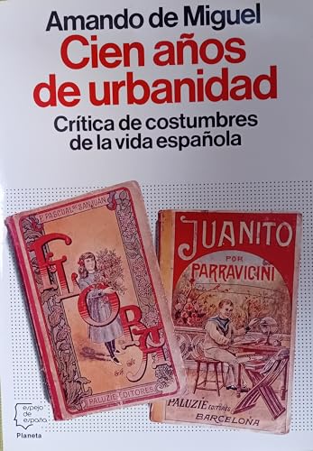 Beispielbild fr Cien anos de urbanidad: Critica de costumbres de la vida espanola (Espejo de Espana) (Spanish Edition) zum Verkauf von medimops