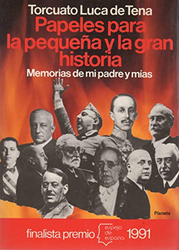 Papeles para la pequenÌƒa y la gran historia: Memorias de mi padre y miÌas (Espejo de EspanÌƒa) (Spanish Edition) (9788432075469) by Luca De Tena, Torcuato