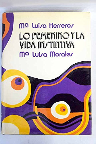 Imagen de archivo de Lo femenino y la vida instintiva (Ensayos Planeta de economi?a y ciencias sociales, [5]) (Spanish Edition) a la venta por Iridium_Books