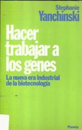 Stock image for Hacer trabajar a los genes: la nueva era de la industria de la biotecnologa for sale by Vrtigo Libros