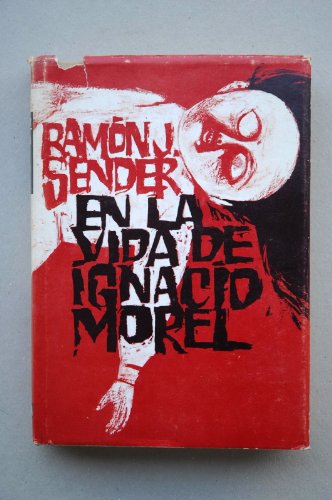 En la vida de Ignacio Morel : novela - Sender, Ramón J. (1901-1982)