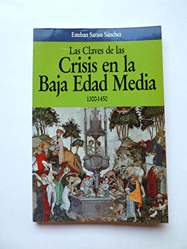 Imagen de archivo de Las Claves de la Crisis en la Baja Edad Media 1300-1450 a la venta por Librera 7 Colores