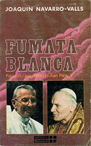 Beispielbild fr Fumata blanca : [Pablo VI/Juan Pablo I/Juan Pablo II] zum Verkauf von Perolibros S.L.