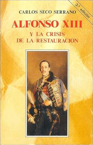 9788432119873: Alfonso XIII y la crisis de la Restauracin (Historia y Biografas)