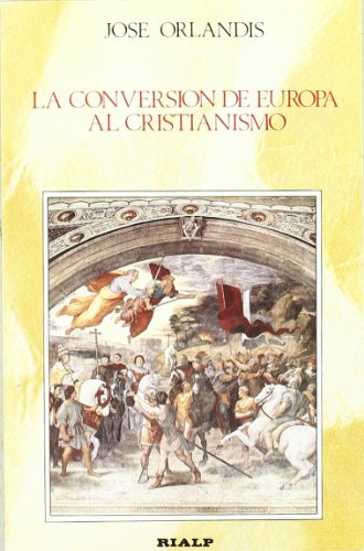 9788432124518: La conversin de Europa al Cristianismo (Historia y Biografas)