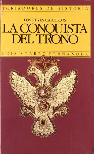 Los Reyes Católicos. La conquista del trono . - Luis Suárez Fernández