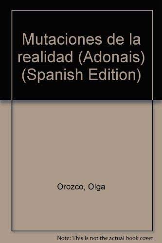 Mutaciones de la realidad (Adonais) (Spanish Edition) (9788432129391) by Orozco, Olga