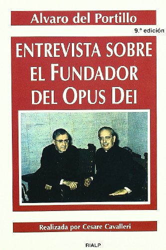 ENTREVISTA SOBRE EL FUNDADOR DEL OPUS DEI REALIZADA POR CESARE CAVALLERI - DEL PORTILLO Alvaro